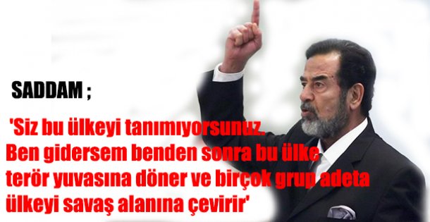 Saddam'ın Yıllar Önce  Söylediği Sözler