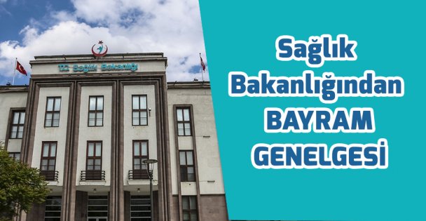 Sağlık Bakanlığından bayram genelgesi