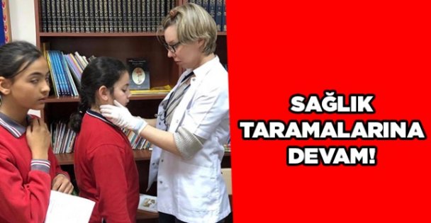 Sağlık taramalarına devam!
