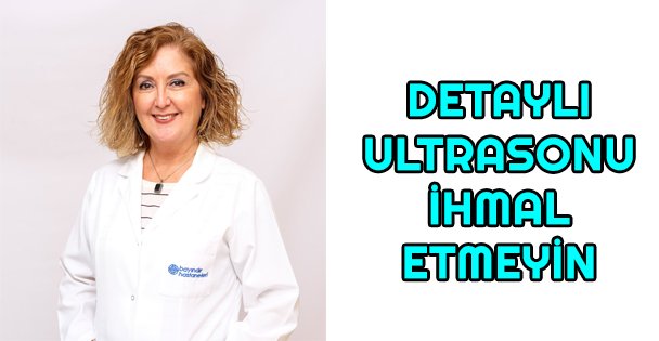 Sağlıklı Gebelik İçin Detaylı Ultrasonu İhmal Etmeyin