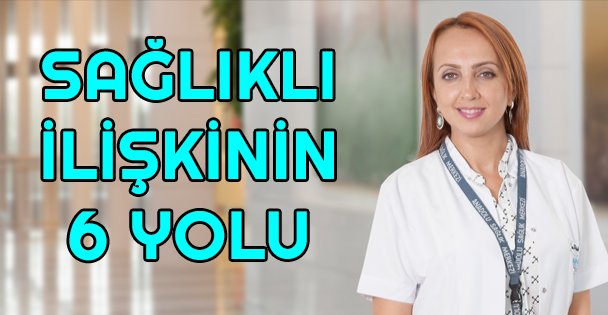 Sağlıklı ilişkinin 6 yolu