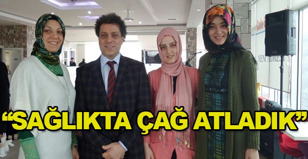 'Sağlıkta çağ atladık”