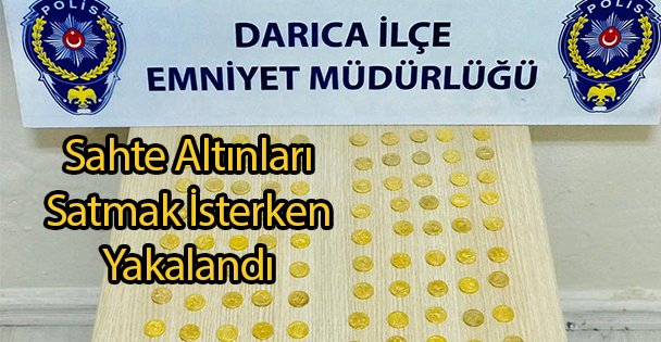 Sahte Altınları Satmak İsterken Yakalandı