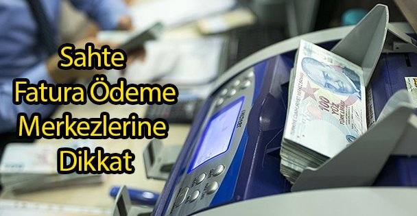 Sahte Fatura Ödeme Merkezlerine Dikkat