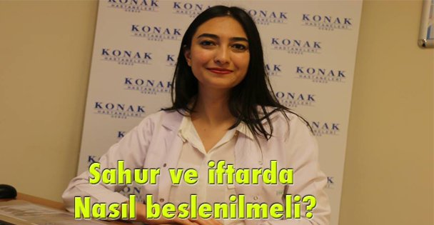 Sahur ve iftarda nasıl beslenilmeli?