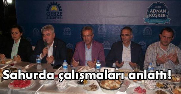 Sahurda çalışmaları anlattı!