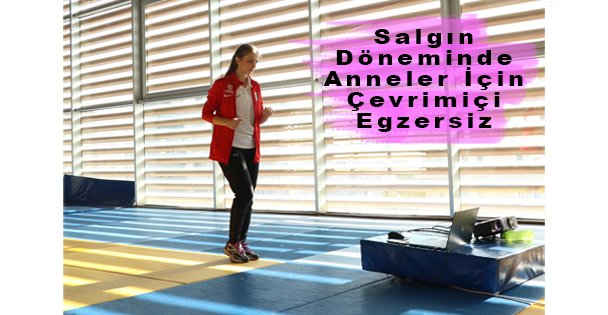 Salgın Döneminde Anneler İçin Çevrimiçi Egzersiz