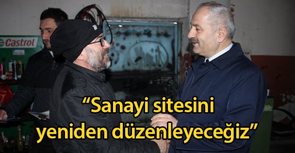 'Sanayi sitesini yeniden düzenleyeceğiz”