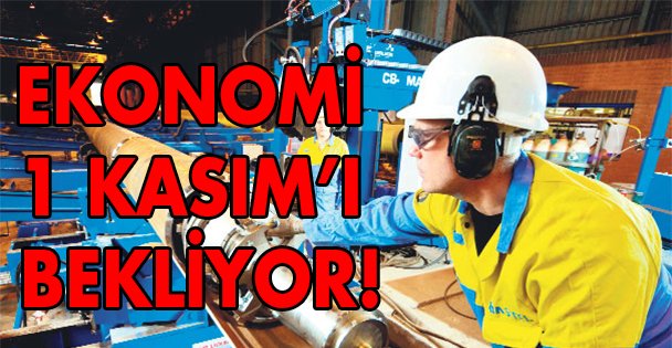 Sanayici 1 Kasım'ı bekliyor!