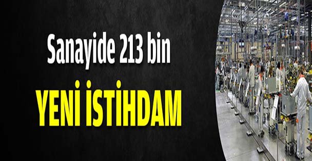 Sanayide 213 bin yeni istihdam