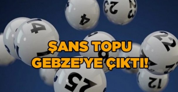 Şans topu Gebze'ye çıktı !