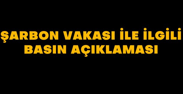 Şarbon vakası ile ilgili basın açıklaması