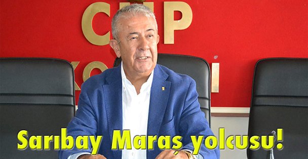 Sarıbay Maraş yolcusu!