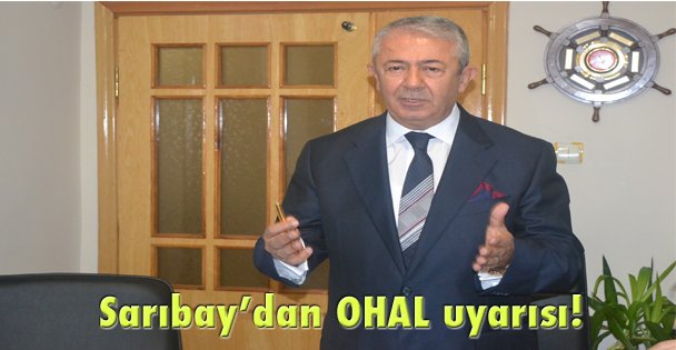 Sarıbay'dan OHAL uyarısı!