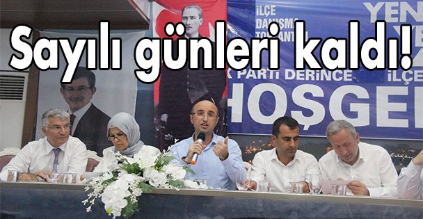 Sayılı günleri kaldı!