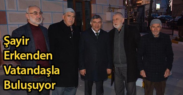 Şayir Erkenden Vatandaşla Buluşuyor