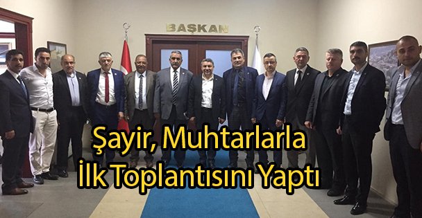 Şayir, Muhtarlarla İlk Toplantısını Yaptı
