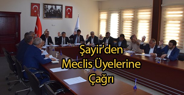 Şayir'den Meclis Üyelerine Çağrı