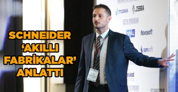 Schneider ‘Akıllı Fabrikalar'ı anlattı