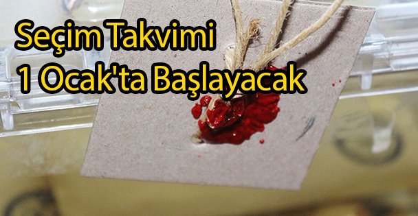 Seçim Takvimi 1 Ocak'ta Başlayacak