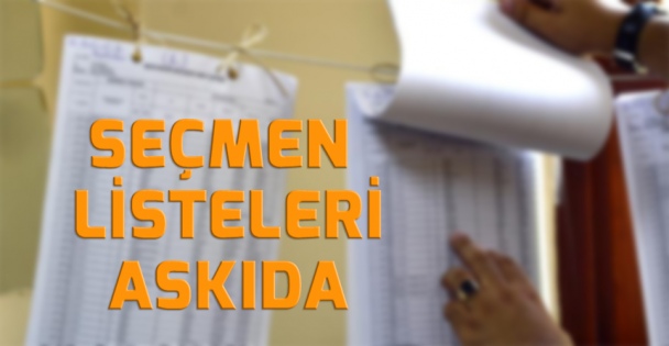 Seçmen listeleri askıya çıkıyor