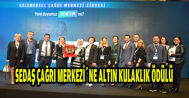 SEDAŞ ÇAĞRI MERKEZİ'NE ALTIN KULAKLIK ÖDÜLÜ