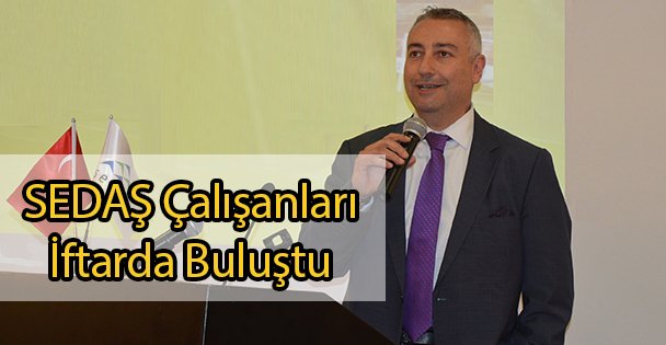SEDAŞ Çalışanları İftarda Buluştu