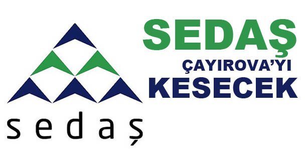 SEDAŞ, Çayırova'da kesecek!