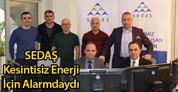 SEDAŞ Kesintisiz Enerji İçin Alarmdaydı
