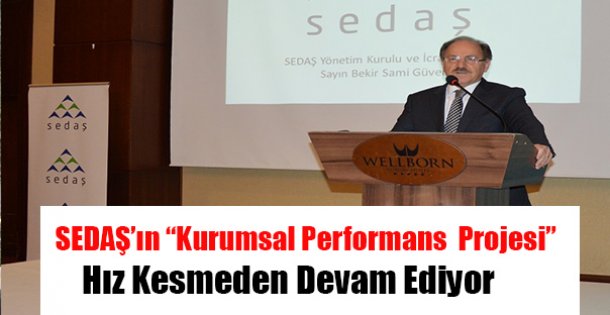 SEDAŞ'ın 'Kurumsal Performans  Projesi” Devam Ediyor