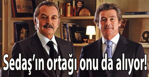 Sedaş'ın ortağı onu da alıyor!