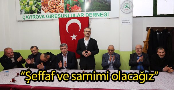'Şeffaf ve samimi olacağız”