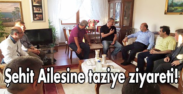 Şehit Ailesine taziye ziyareti!