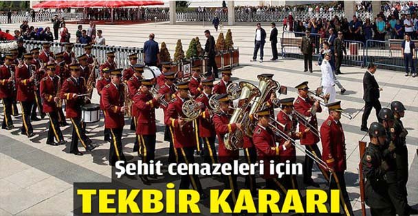 Şehit cenazeleri için tekbir kararı
