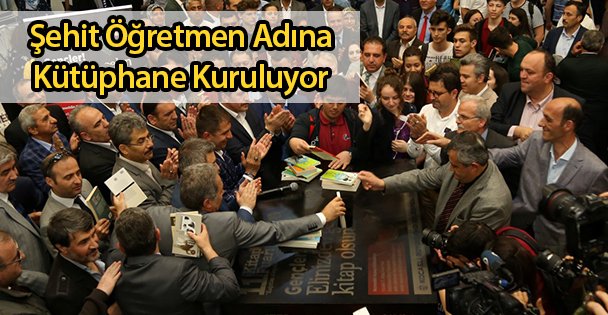 Şehit Öğretmen Adına Kütüphane Kuruluyor