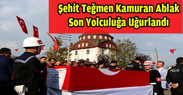 Şehit Teğmen Kamuran Ablak son yolculuğa uğurlandı