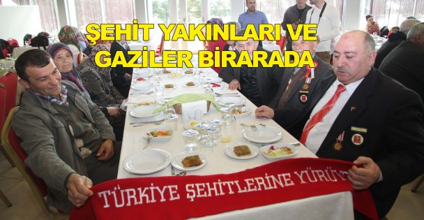 Şehit yakınları ve gazilerle yemekte buluştu