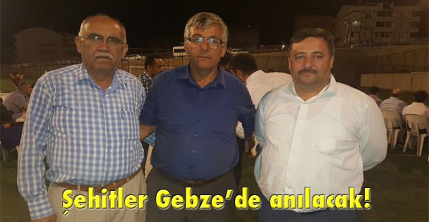 Şehitler Gebze'de anılacak!