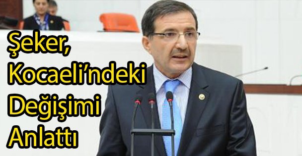 Şeker, Kocaeli'ndeki Değişimi Anlattı