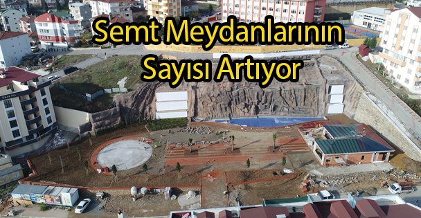 Semt Meydanlarının Sayısı Artıyor