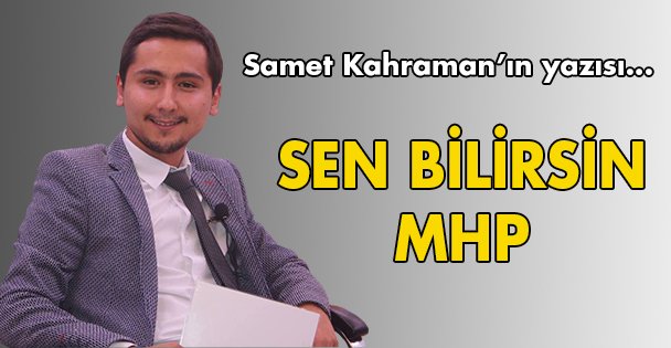 Sen bilirsin MHP!