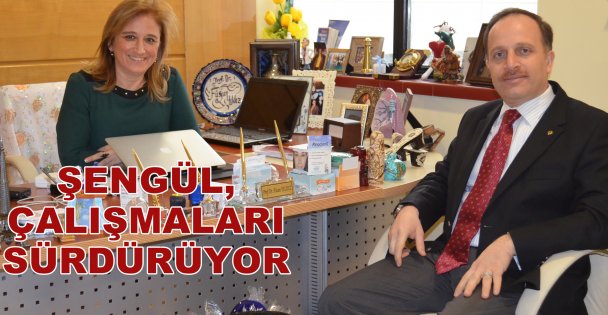 Şengül, çalışmaları sürdürüyor