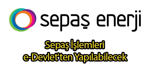 Sepaş İşlemleri e-Devlet'ten Yapılabilecek