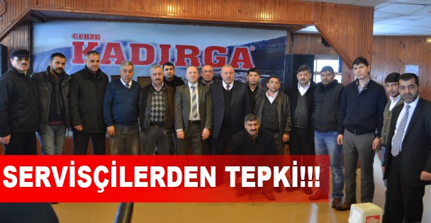 Servisçilerden TEPKİ!