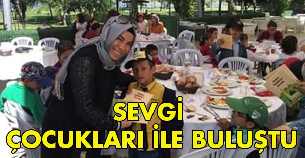 Sevgi çocukları ile buluştu.