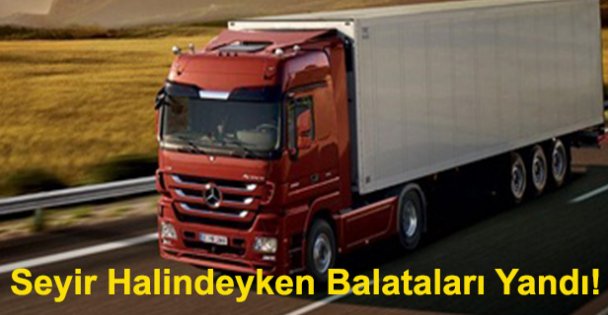 Seyir Halindeyken Balataları Yandı!