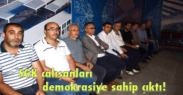 SGK çalışanları demokrasiye sahip çıktı!