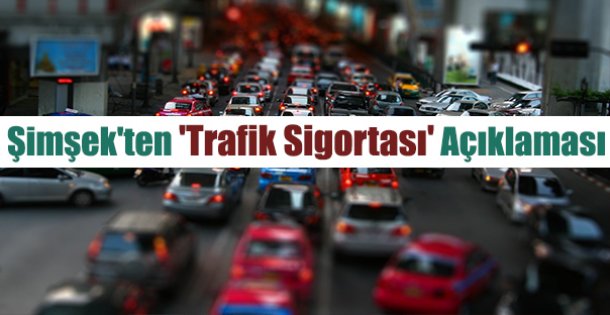 Şimşek'ten 'trafik sigortası' açıklaması