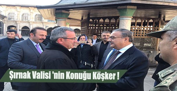 Şırnak Valisi 'nin Konuğu Köşker!