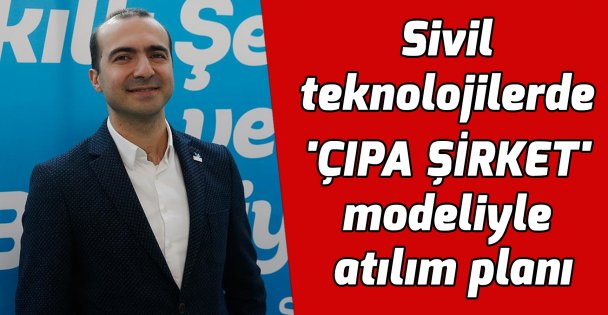 Sivil teknolojilerde 'çıpa şirket' modeliyle atılım planı